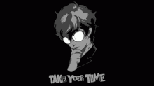 Take your time